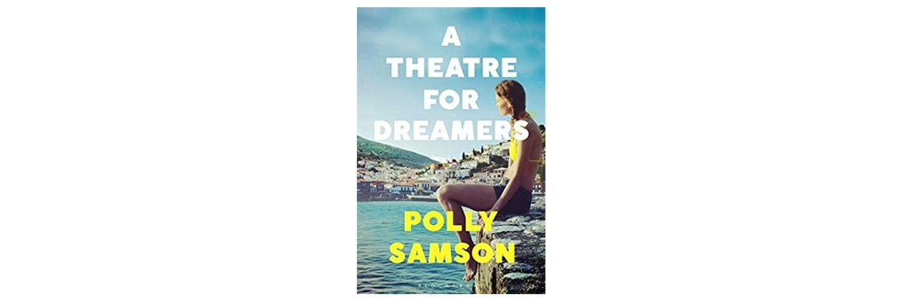 A Theatre for Dreamers Polly Samson book review