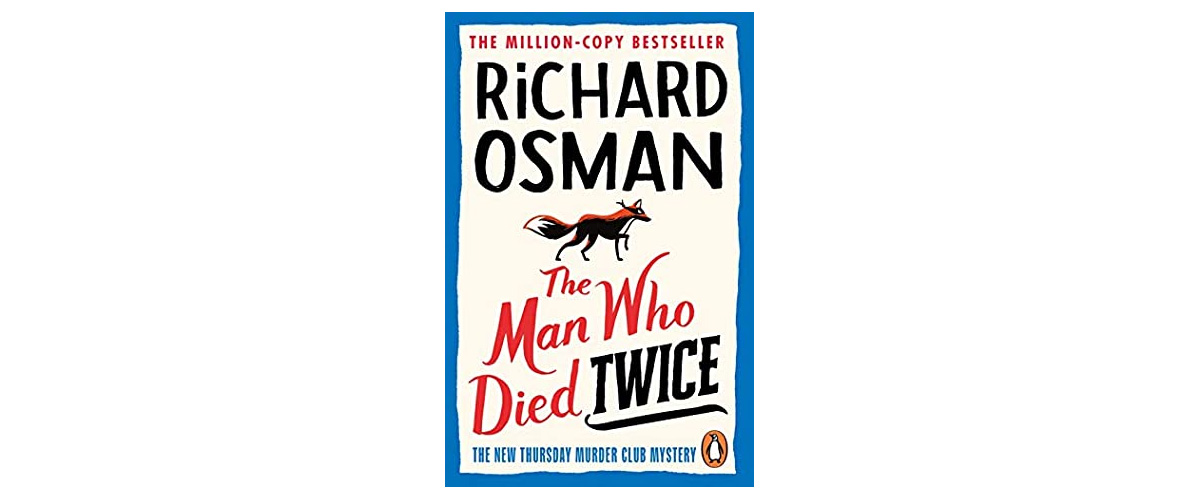 The Man Who Died Twice by Richard Osman – Book review – Books on the 7:47